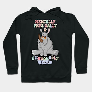 The Weary Rhinoceros: Mentally, Physically & Emotionally Tired Hoodie